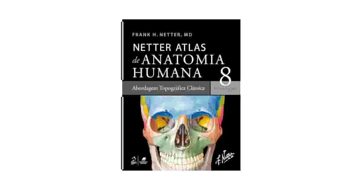Melhor Atlas de Anatomia Humana: Qual o Ideal para Você?