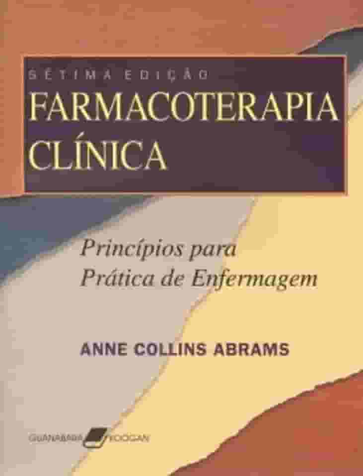 Farmacoterapia Clínica - Princípios para a Prática de Enfermagem: Princípios Para Prática de Enfermagem
