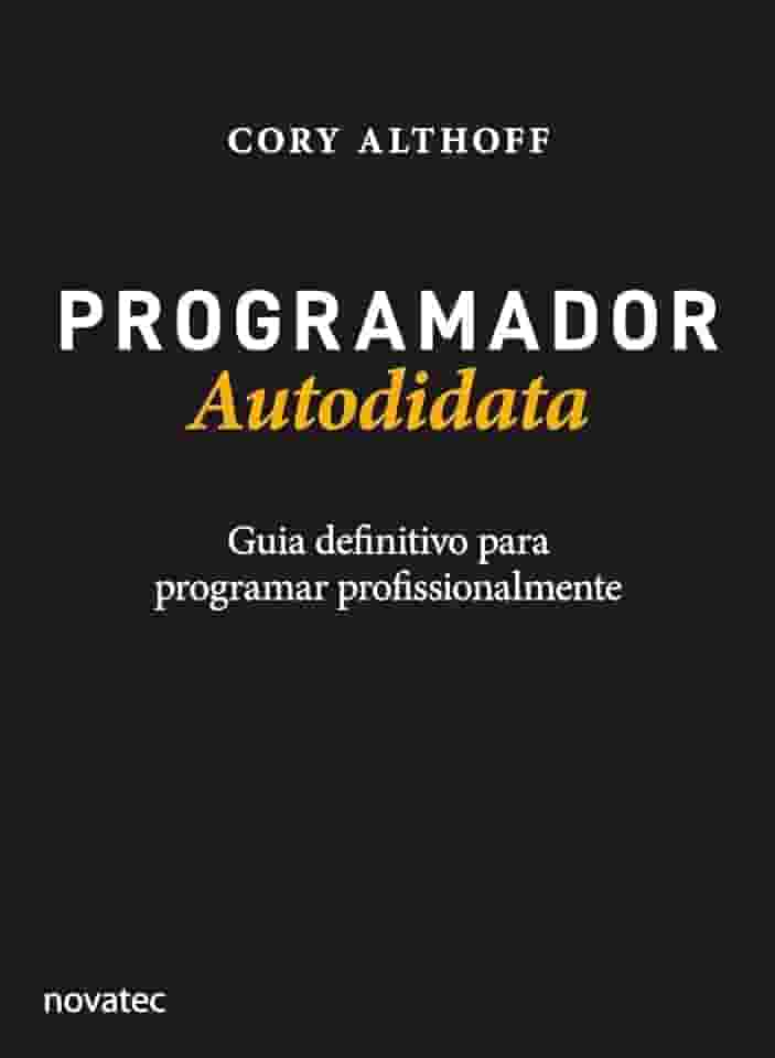 Programador Autodidata: Guia definitivo para programar profissionalmente