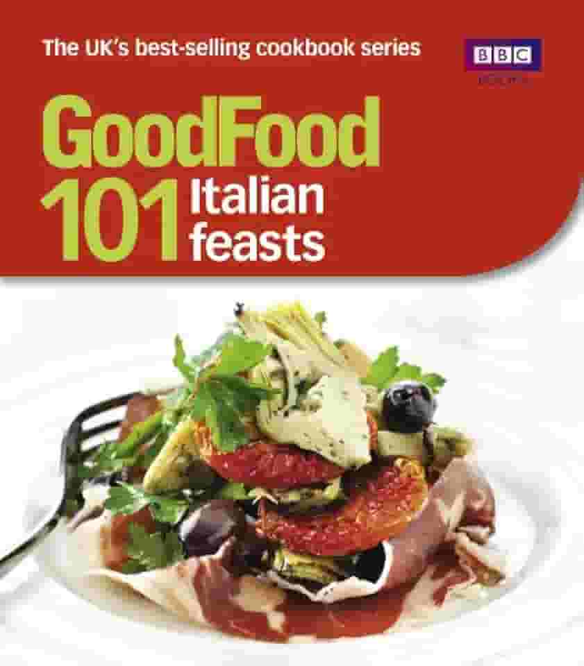 Good Food: 101 Italian Feasts: Triple-tested Recipes (Good Food 101) (English Edition)
