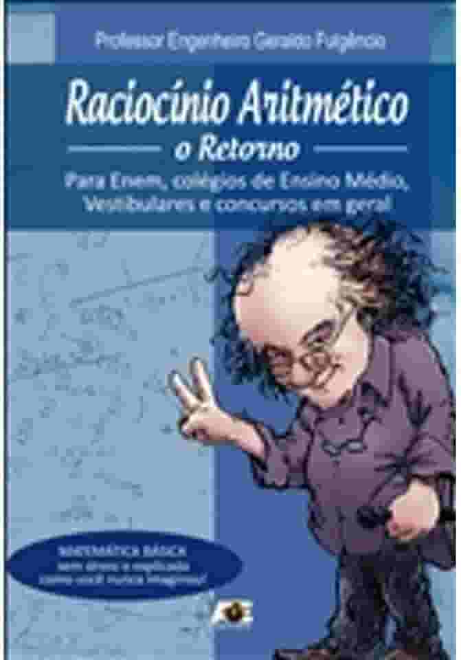 Raciocínio aritmético. o retorno. para enem, colégios de ensino médio, vestibulares e concursos