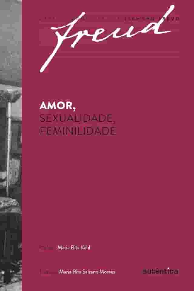 Freud - Amor, sexualidade, feminilidade