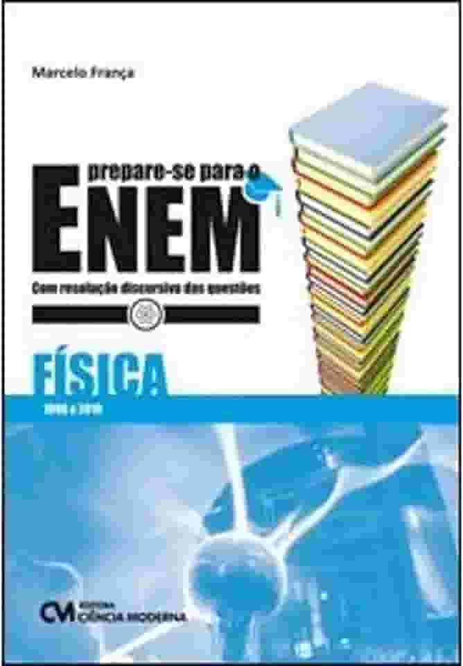 Prepare-se Para o Enem. Física com Resolução Discursiva das Questões. 1998-2010