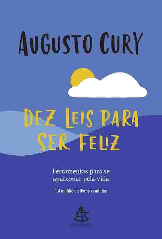 Dez leis para ser feliz: Ferramentas para se apaixonar pela vida