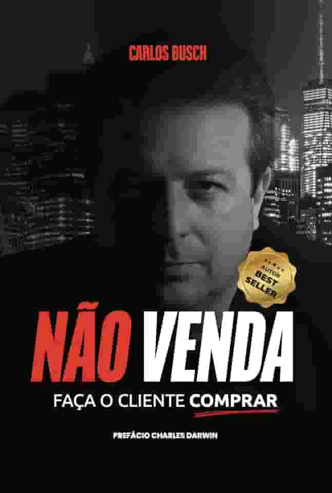Livro NÃO VENDA, Faça o cliente comprar.