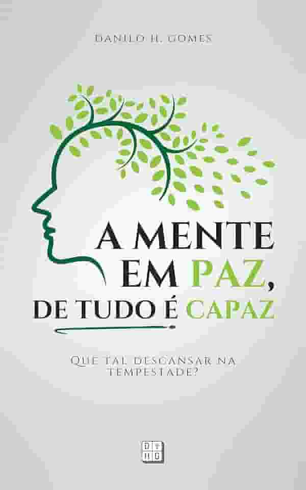 A Mente em Paz, de Tudo é Capaz: Que tal descansar na tempestade? | 7ª ed.