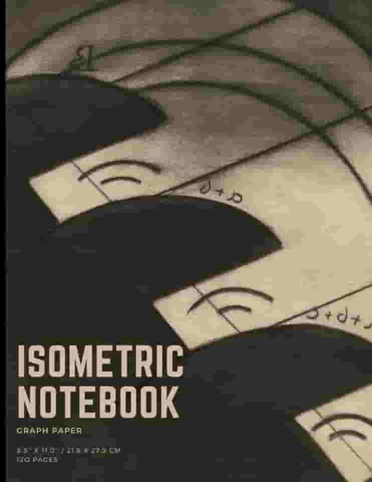 Isometric Notebook: Isometric Graph Paper Notebook -120 Pages 8.5x11 Paperback: Isometric Graph Paper Notebook Drawing Pad