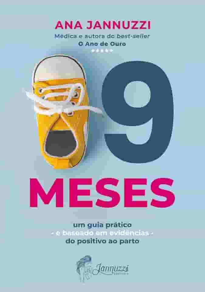 9 Meses - Um guia prático e baseado em evidências do positivo ao parto.