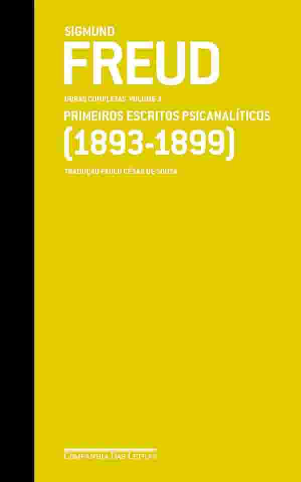 Freud (1893-1899) - Obras completas volume 3: Primeiros escritos psicanalíticos