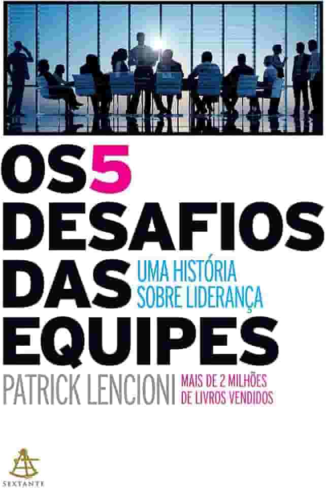 Os 5 desafios das equipes: Uma história sobre liderança