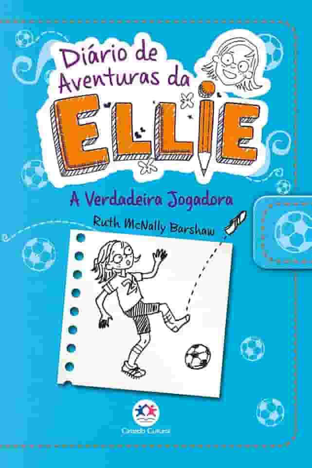 Diário de aventuras da Ellie - A verdadeira jogadora - Livro 4: Volume 4