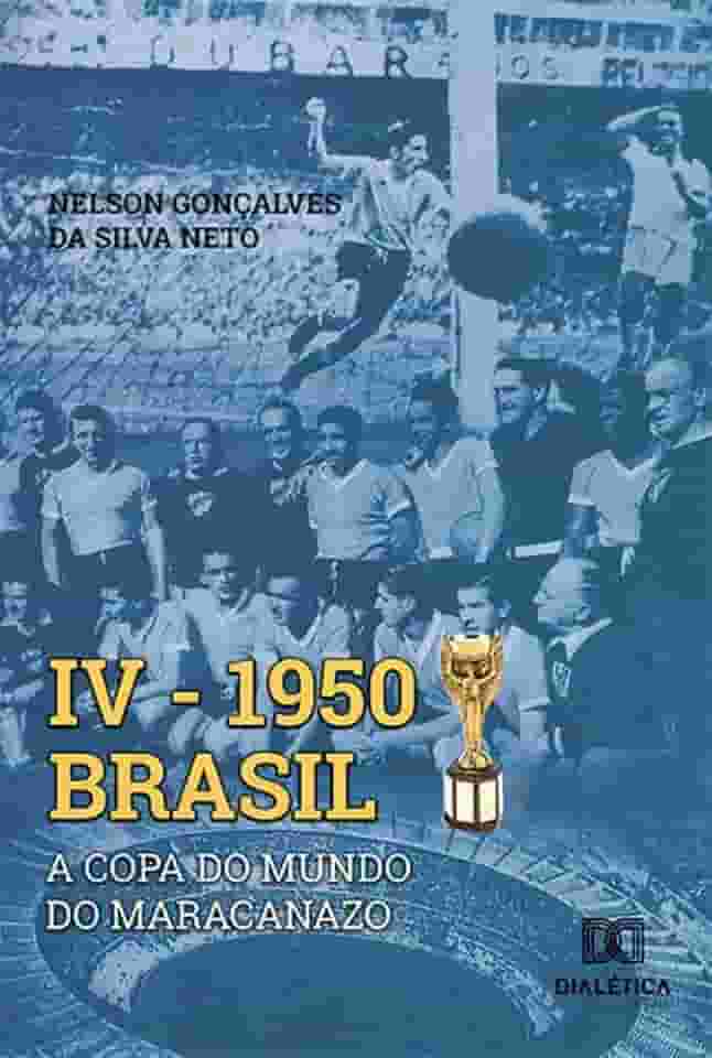 IV 1950 Brasil: a Copa do Mundo do Maracanazo