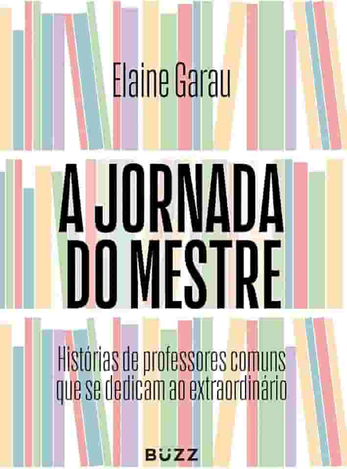 A jornada do mestre: Histórias de professores comuns que se dedicam ao extraordinário