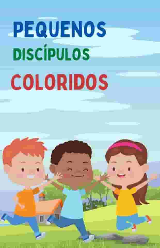 Colorindo com Deus – Livro Bíblico de Colorir Infantil com Versículos e Mensagens Cristãs para Crianças (Vol. 1): Atividades cristãs para crianças de 3 ... (Pequenos discípulos coloridos série 1)