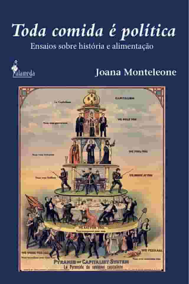 Toda Comida é Política: Ensaios Sobre História e Alimentação (Volume 1)