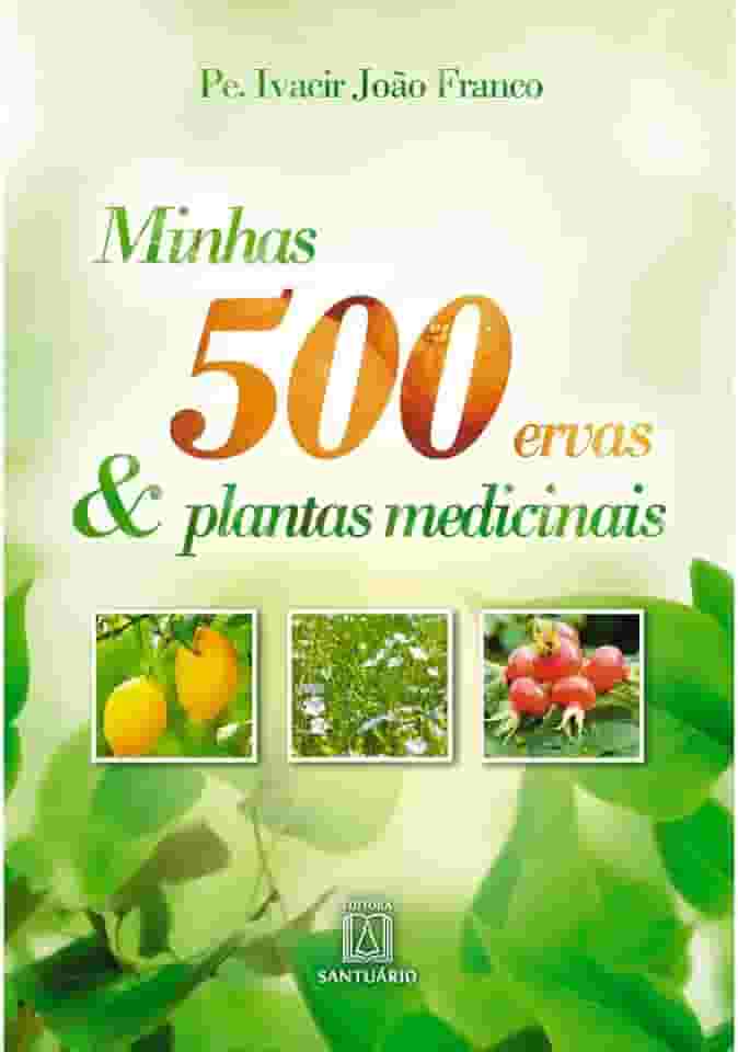 Minhas 500 Ervas Plantas Medicinais