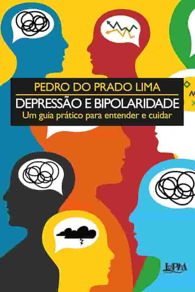 Depressão e Bipolaridade: um Guia Prático Para Entender e Cuidar