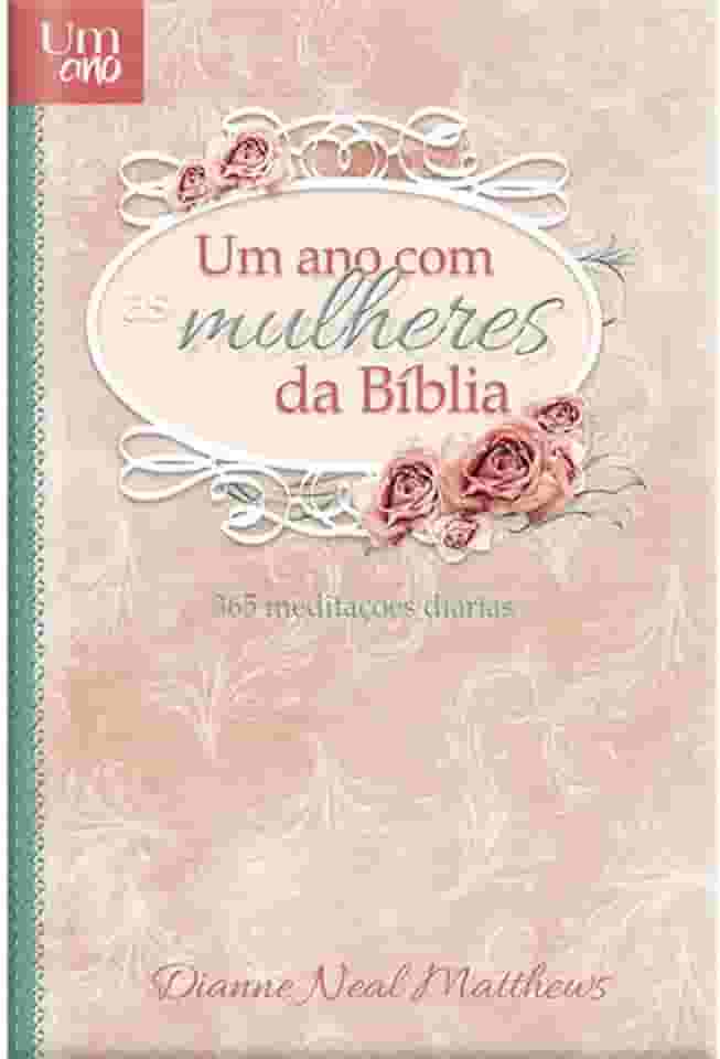 Um ano com as mulheres da bíblia - Devocional diário - luxo: 365 devocionais para mulheres