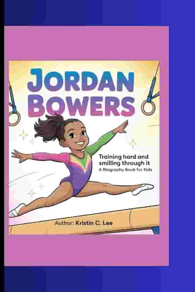 JORDAN BOWERS: Training Hard and Smiling Through It A Biography Book for Kids