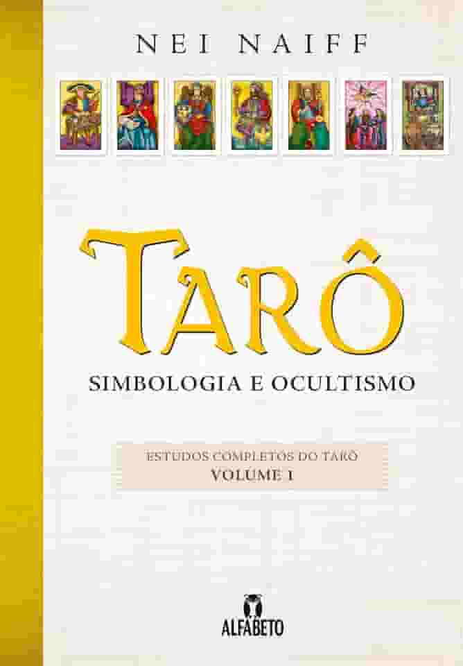 Tarô: Simbologia e Ocultismo (Volume 1)
