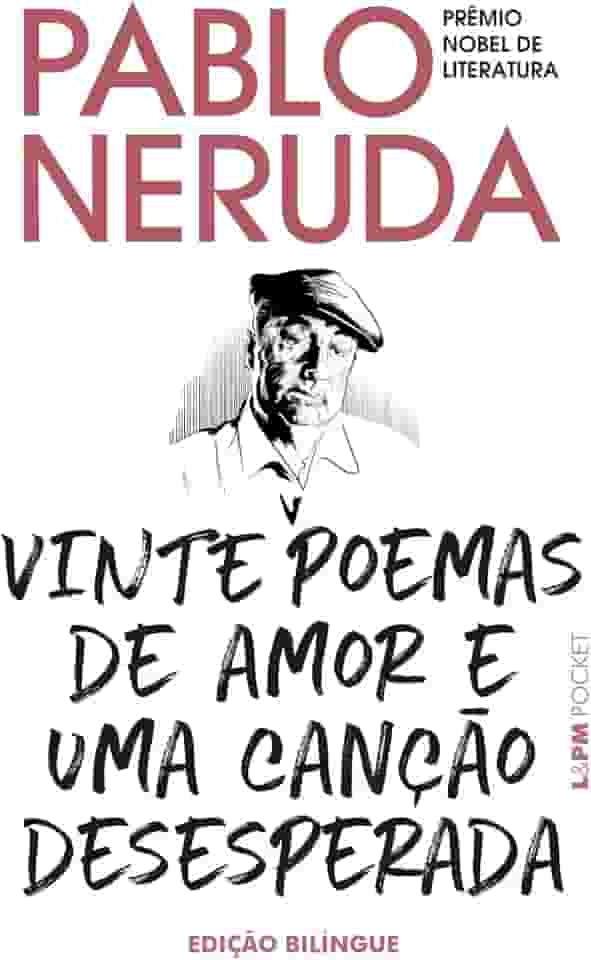 Vinte Poemas de Amor e uma Canção Desesperada: Edição Bilíngue