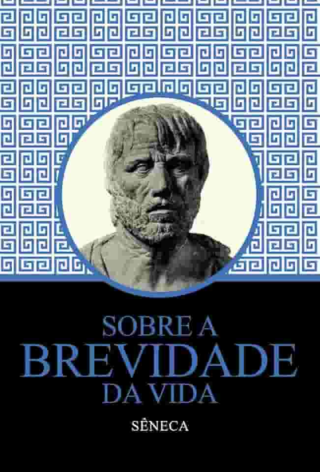 Sobre a Brevidade da Vida - Sêneca