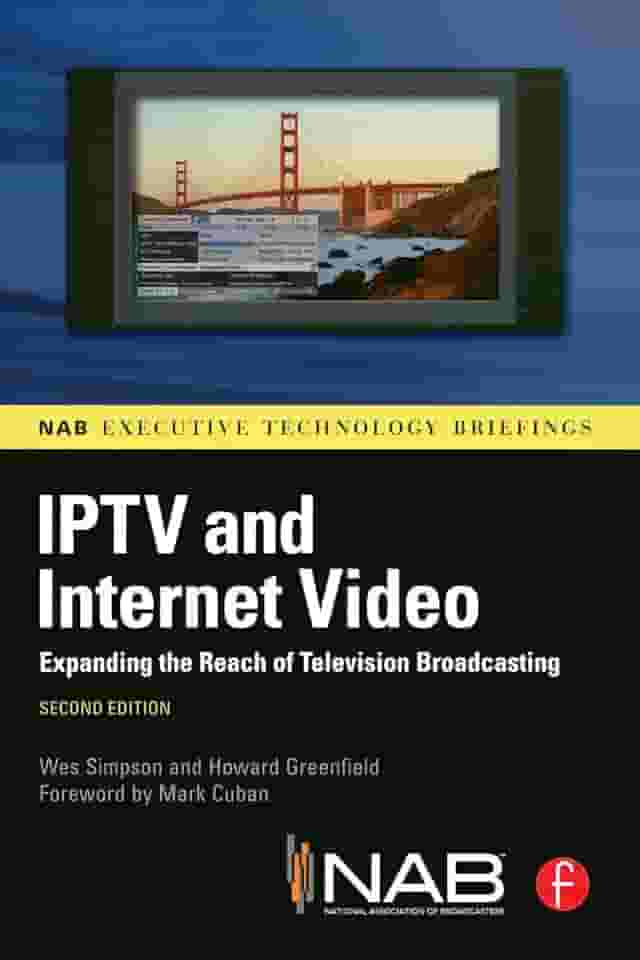 IPTV and Internet Video: Expanding the Reach of Television Broadcasting (English Edition)