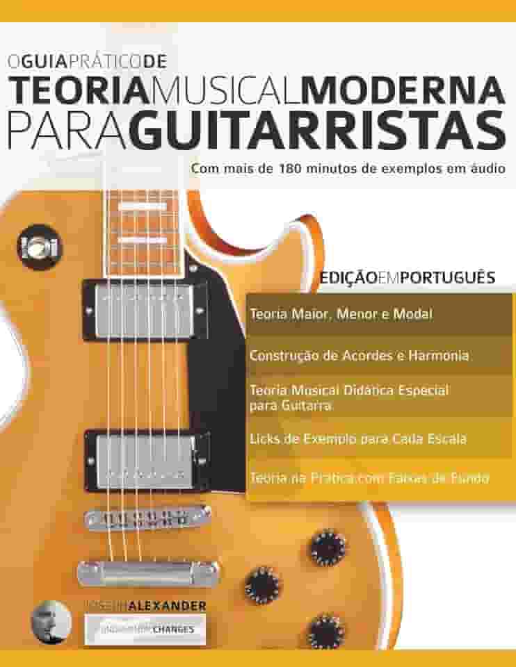 O Guia Prático de Teoria Musical Moderna Para Guitarristas: 1