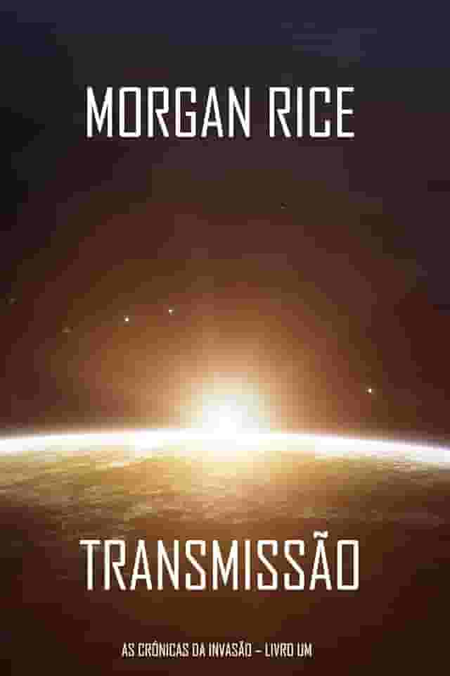 Transmissão (As Crónicas da Invasão – Livro Um): um Thriller de Ficção Científica