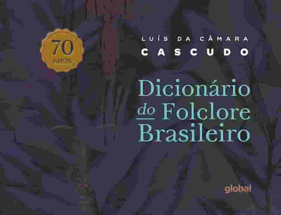 Dicionário de Folclore Brasileiro - 70 Anos