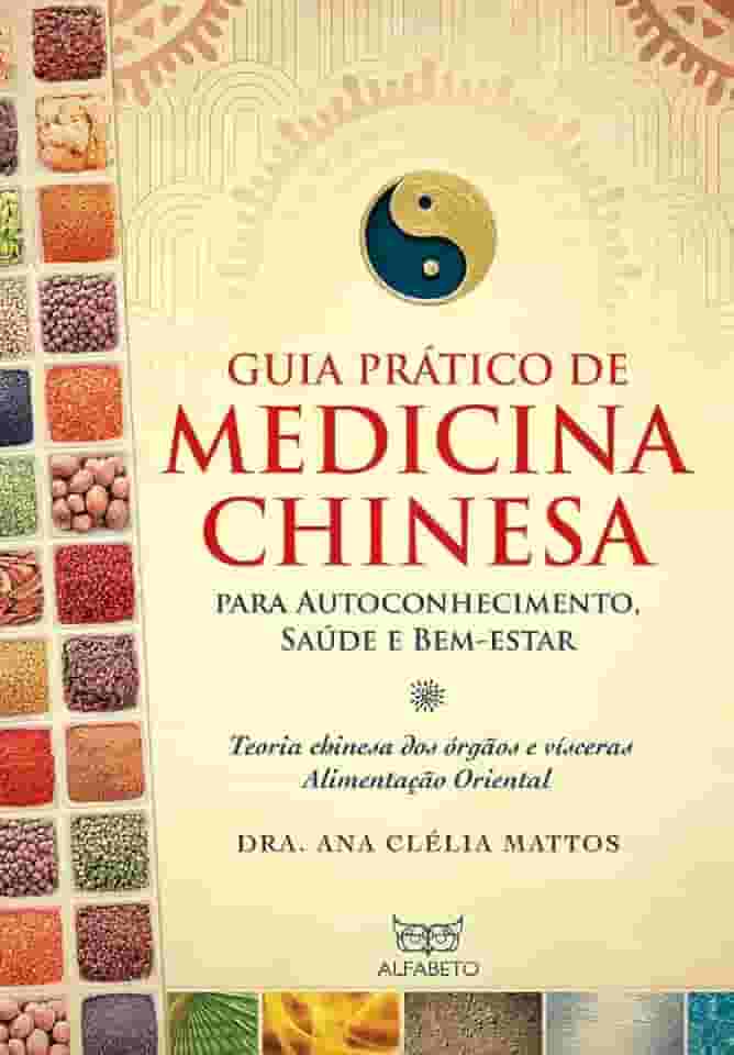 Guia Prático de Medicina Chinesa: Para Autoconhecimento, Saúde e Bem-estar