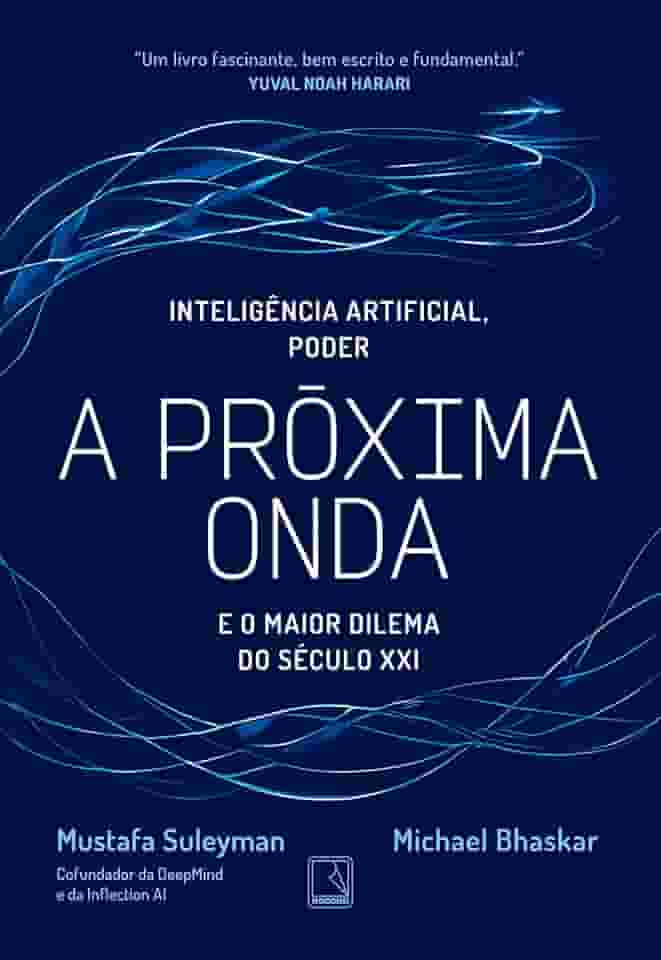 A próxima onda: Inteligência artificial, poder e o maior dilema do século XXI