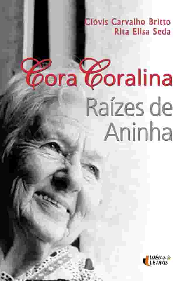 Cora Coralina: Raízes de Aninha