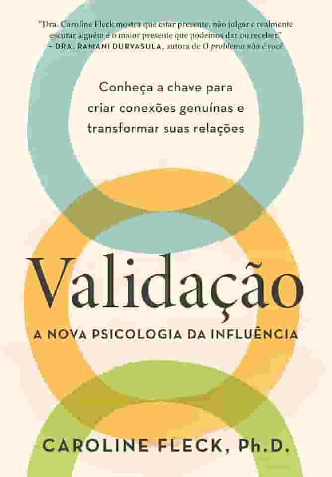 Validação: A nova psicologia da influência: Conheça a chave para criar conexões genuínas e transformar suas relações
