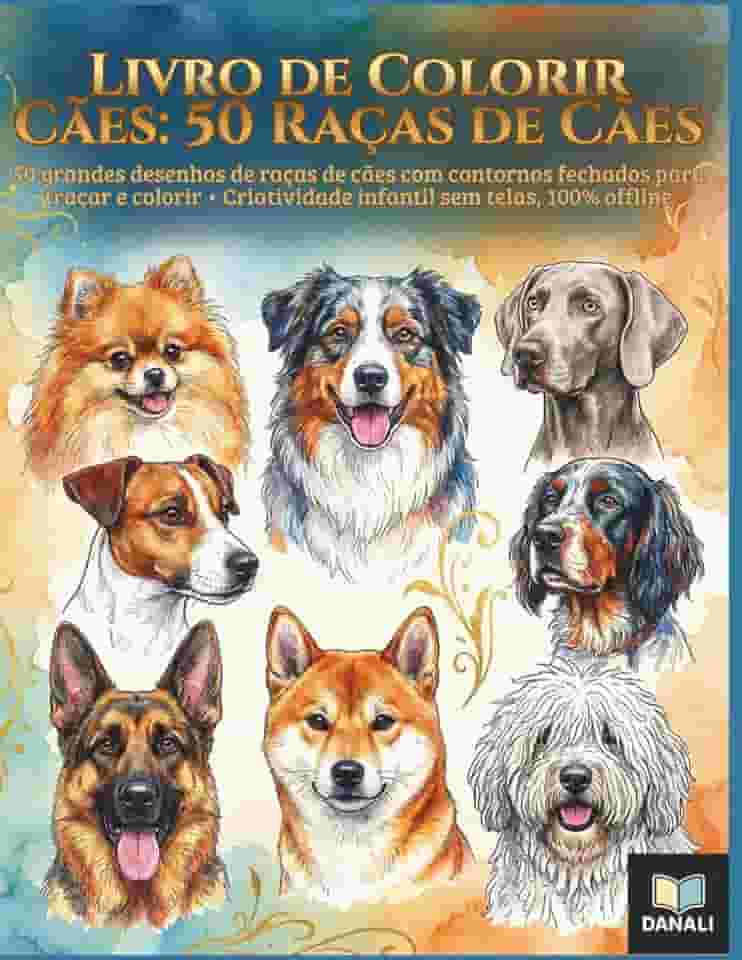 Livro de Colorir Cães: 50 Raças de Cães: 50 grandes desenhos de raças de cães com contornos fechados para traçar e colorir • Criatividade infantil sem telas, 100% offline