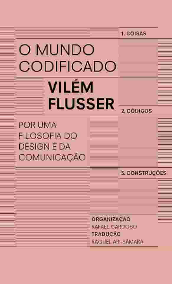 O mundo codificado: Por uma filosofia do design e da comunicação