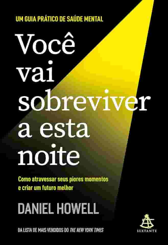 Você vai sobreviver a esta noite: Como atravessar seus piores momentos e criar um futuro melhor