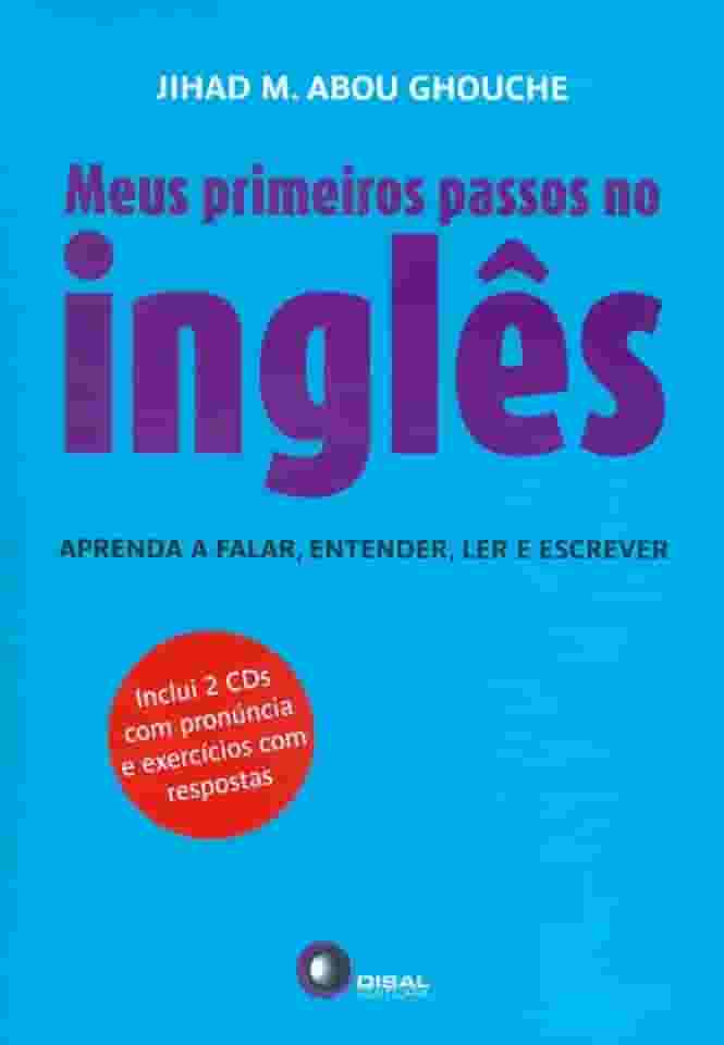 Meus primeiros passos no inglês: Aprenda a Falar, Entender, ler e Escrever