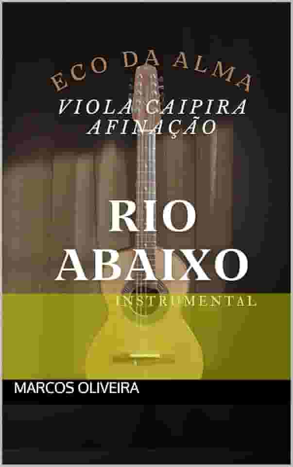 Eco da Alma: Viola Caipira na Afinação Rio Abaixo