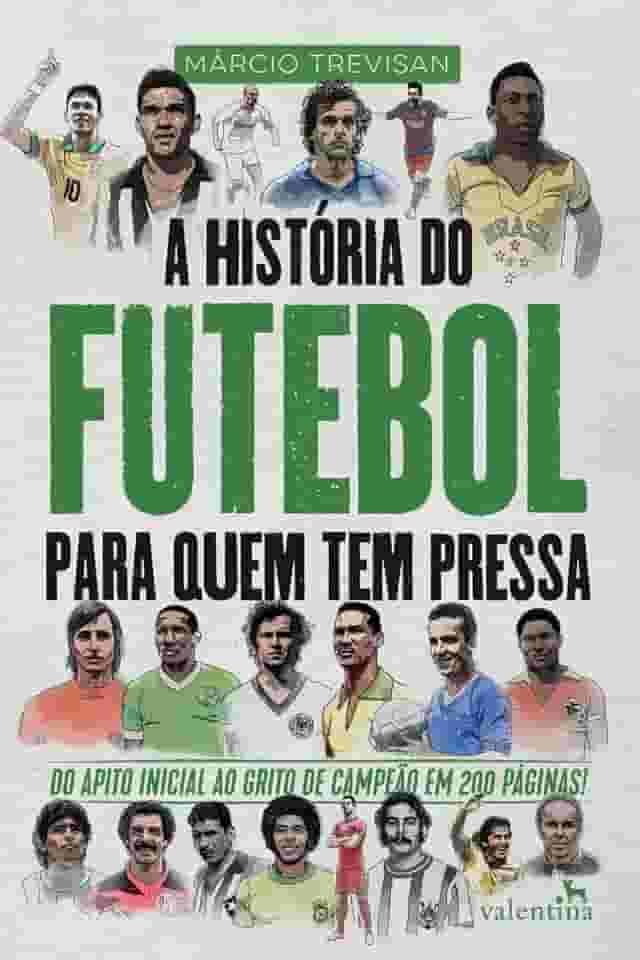 A História do Futebol para quem tem pressa