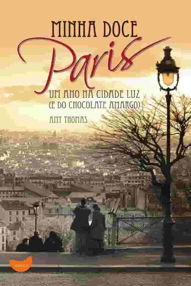 Minha doce Paris: um ano na cidade luz (e do chocolate amargo)