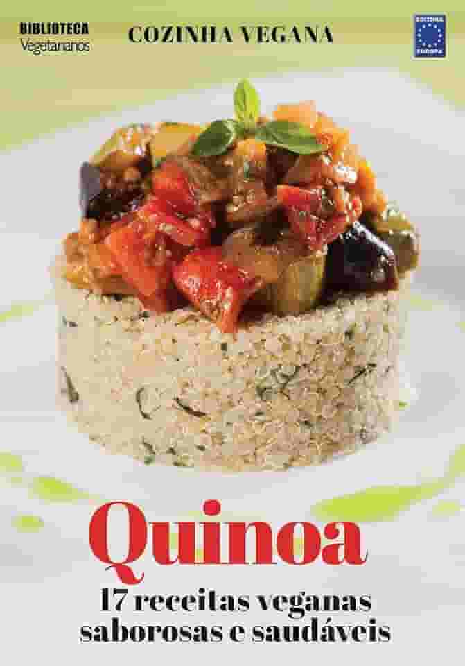 Cozinha Vegana - Quinoa: 17 receitas veganas saborosas e saudáveis