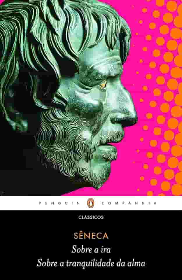 Sobre a ira / Sobre a tranquilidade da alma