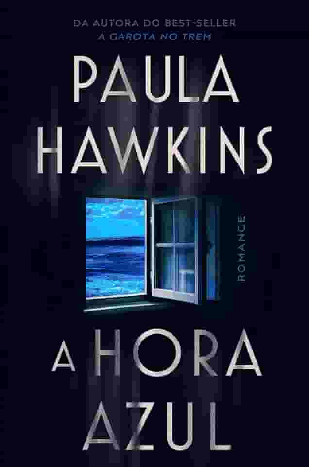 A hora azul - o novo thriller da best-seller Paula Hawkins, autora de 'A garota no trem'