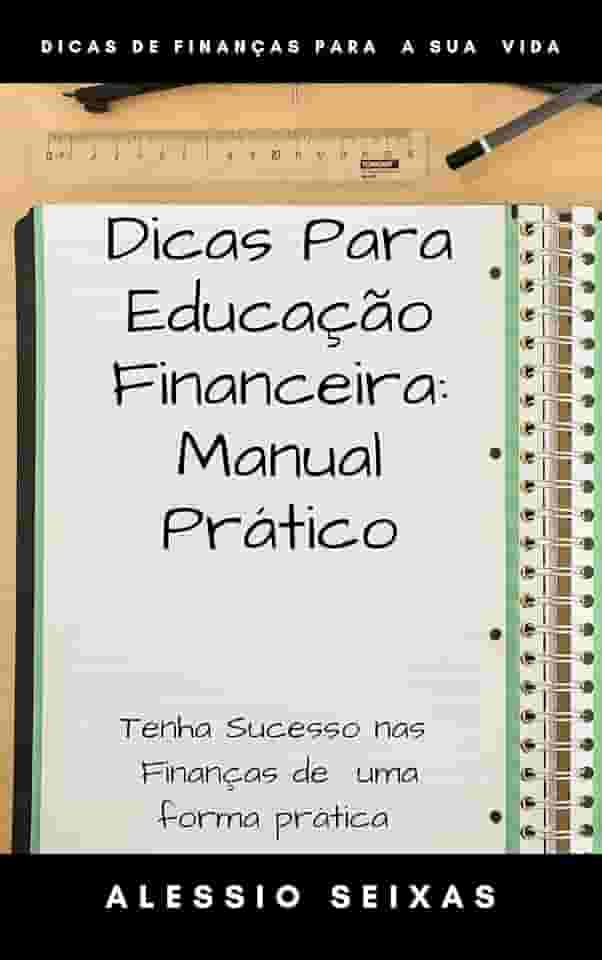 Dicas Para Educação Financeira: Manual Prático