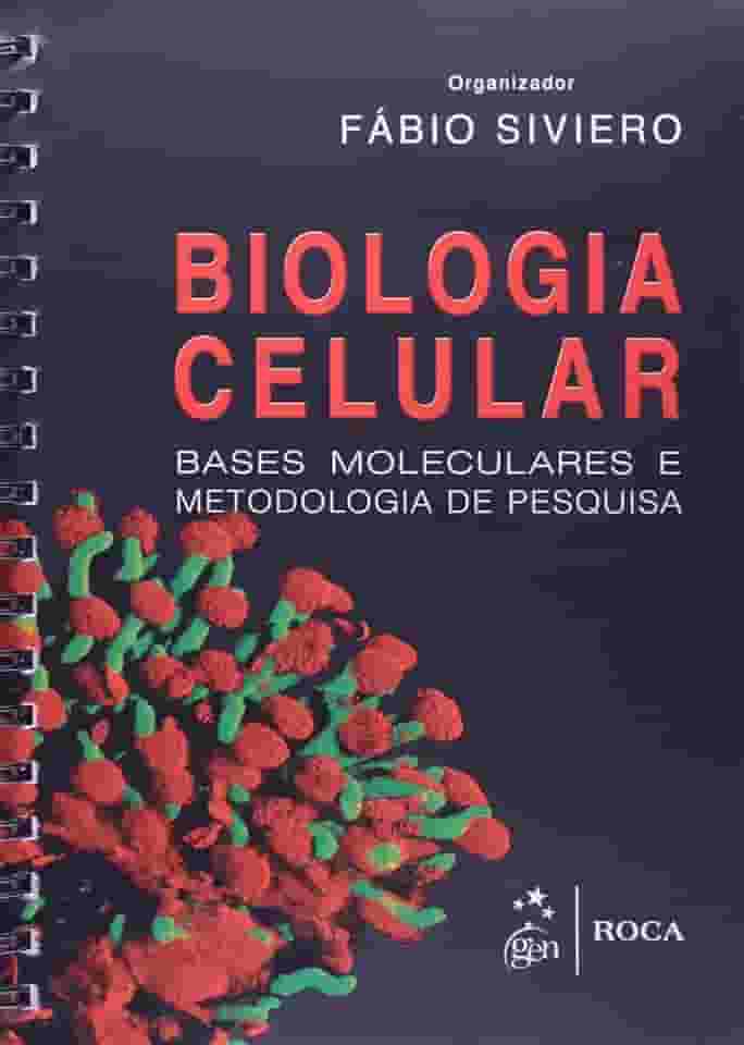 Biologia Celular - Bases Moleculares e Metodologia de Pesquisa