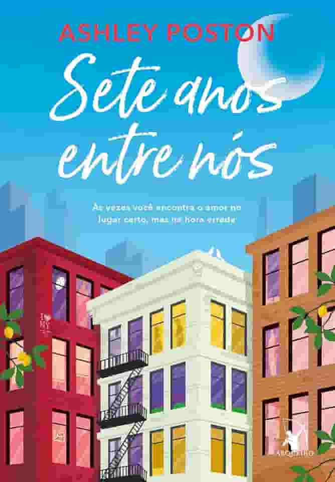 Sete anos entre nós: Às vezes você encontra o amor no lugar certo, mas na hora errada