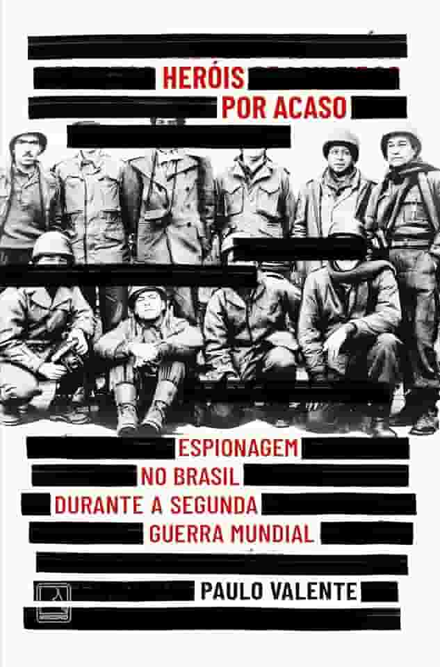 Heróis por acaso: Espionagem no Brasil durante a Segunda Guerra Mundial