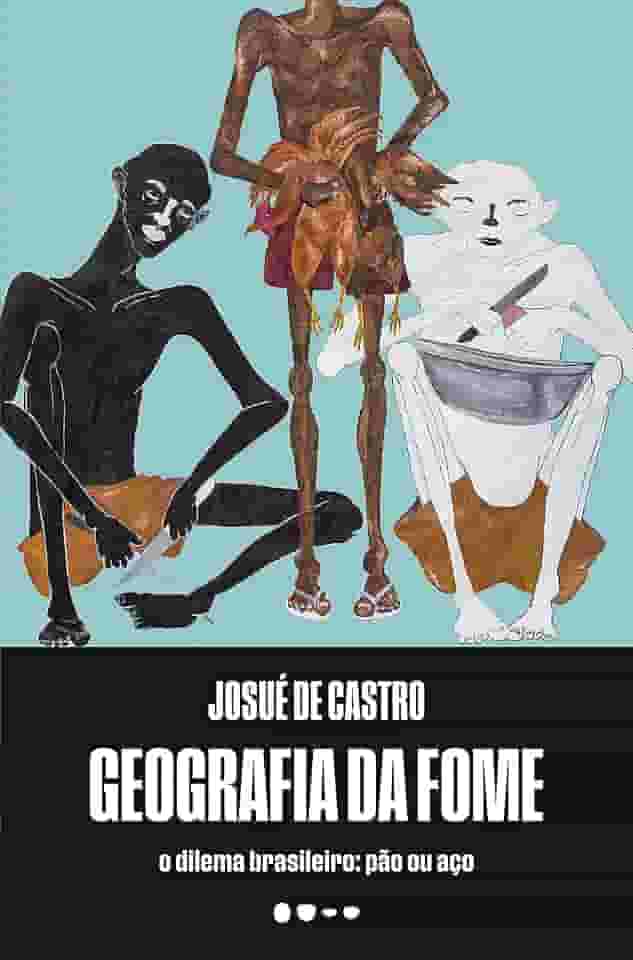 Geografia da fome: O dilema brasileiro: pão ou aço