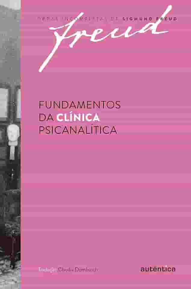 Freud - Fundamentos da clínica psicanalítica